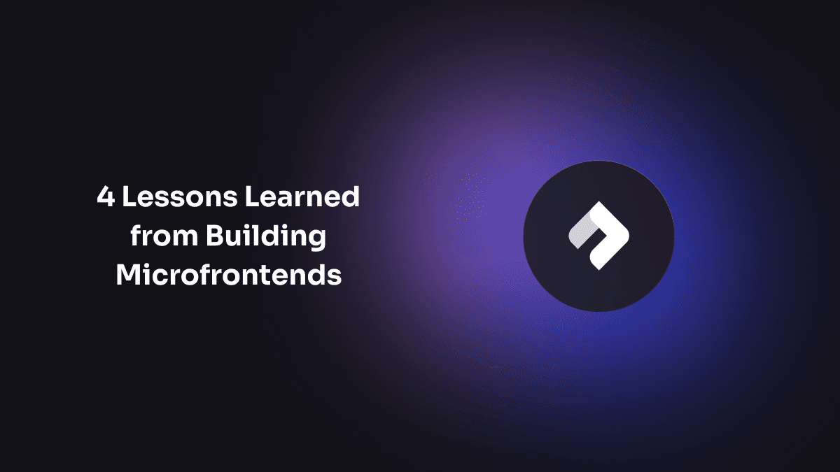 4 Lessons Learned from Building Microfrontends