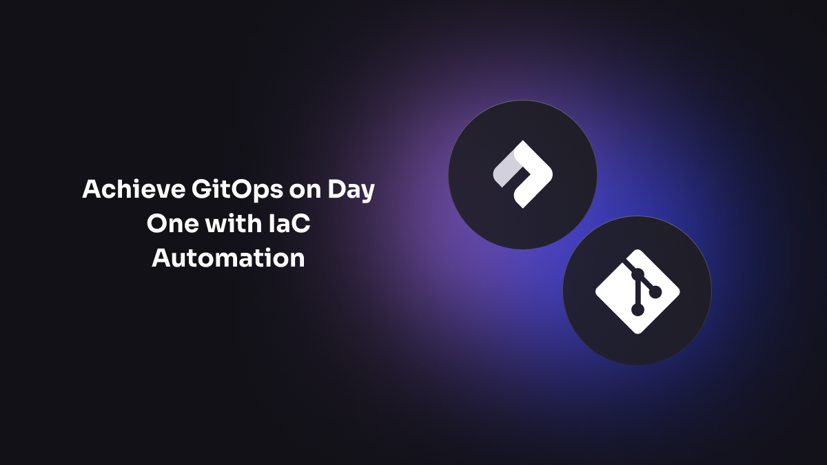 Achieve GitOps on Day One with IaC Automation